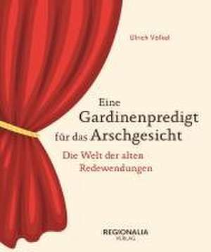 Eine Gardinenpredigt für das Arschgesicht de Ulrich Völkel