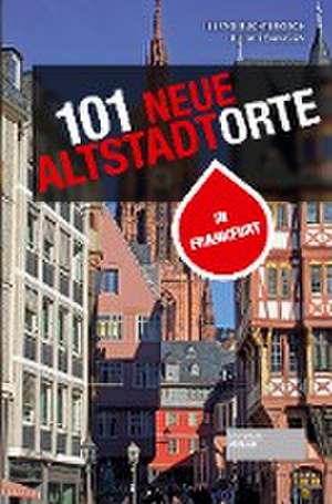 101 neue Altstadtorte in Frankfurt de Bernd Buchterkirch