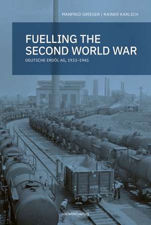 Fueling the second world war de Rainer Karlsch