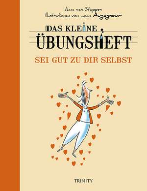 Das kleine Übungsheft - Sei gut zu dir selbst de Anne von Stappen