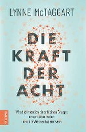 Die Kraft der Acht de Lynne Mctaggart