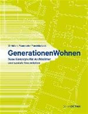 Generationen Wohnen – Neue Konzepte für Architektur und soziale Interaktion de Christiane Feuerstein