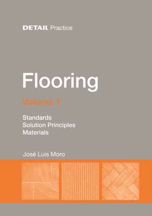 Flooring Volume 1 – Standards, solution principles, materials de José Luis Moro