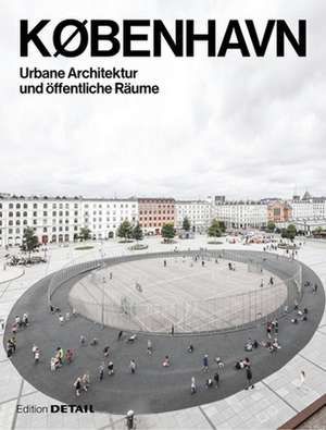 KØBENHAVN. Urbane Architektur und öffentliche Räume de Sandra Hofmeister