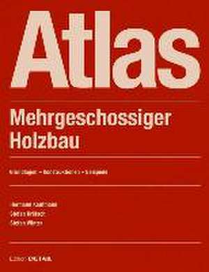 Atlas Mehrgeschossiger Holzbau – Grundlagen – Konstruktionen – Beispiele de Hermann Kaufmann