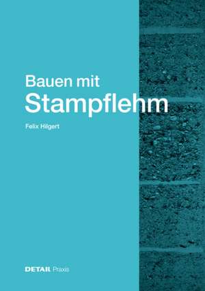 Bauen mit Stampflehm de Felix Hilgert