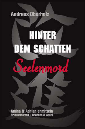 Hinter dem Schatten - Seelenmord de Andreas Oberholz