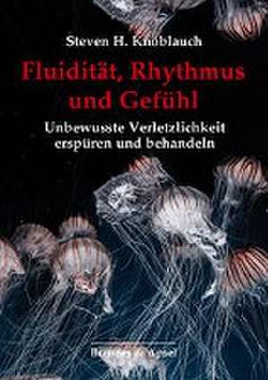 Fluidität, Rhythmus und Gefühl de Steven H. Knoblauch