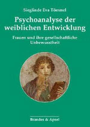 Psychoanalyse der weiblichen Entwicklung de Sieglinde Eva Tömmel