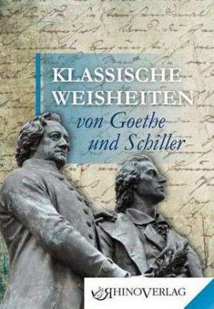 Klassische Weisheiten von Goethe und Schiller de Ulrich Völkel