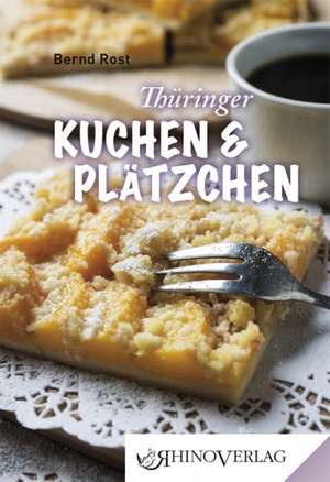 Thüringer Kuchen und Plätzchen de Bernd Rost