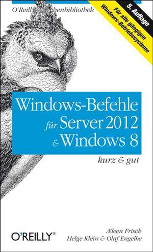 Windows-Befehle für Server 2012 & Windows 8 - kurz & gut de Æleen Frisch