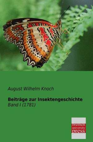 Beiträge zur Insektengeschichte de August Wilhelm Knoch