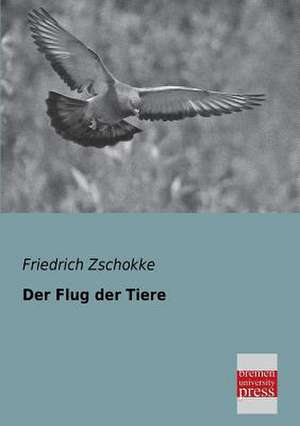 Der Flug der Tiere de Friedrich Zschokke