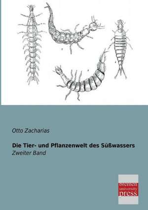 Die Tier- und Pflanzenwelt des Süßwassers de Otto Zacharias