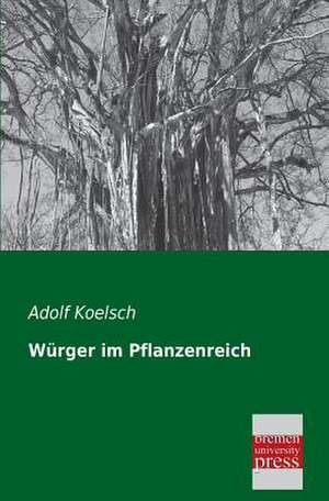 Würger im Pflanzenreich de Adolf Koelsch