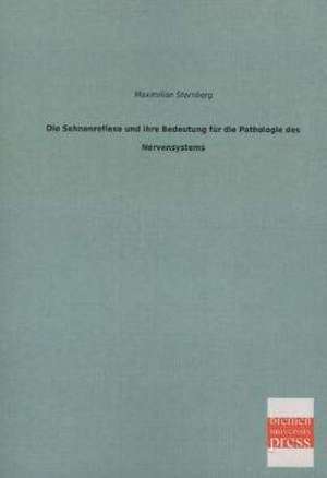 Die Sehnenreflexe und ihre Bedeutung für die Pathologie des Nervensystems de Maximilian Sternberg