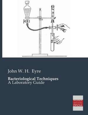 Bacteriological Techniques de John W. H. Eyre