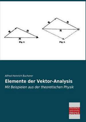 Elemente der Vektor-Analysis de Alfred Heinrich Bucherer