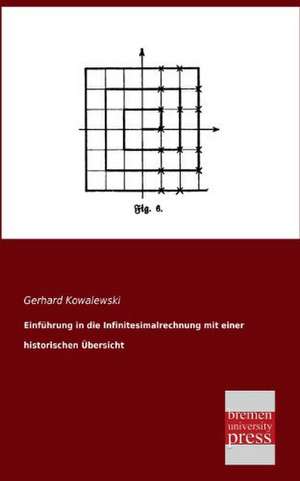 Einführung in die Infinitesimalrechnung mit einer historischen Übersicht de Gerhard Kowalewski