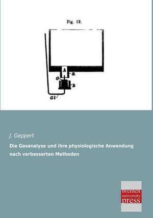 Die Gasanalyse und ihre physiologische Anwendung nach verbesserten Methoden de J. Geppert