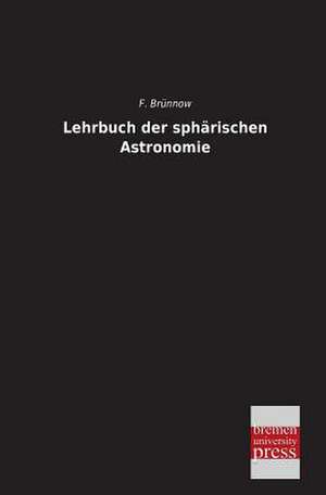 Lehrbuch der sphärischen Astronomie de F. Brünnow