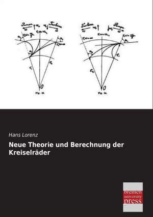 Neue Theorie und Berechnung der Kreiselräder de Hans Lorenz