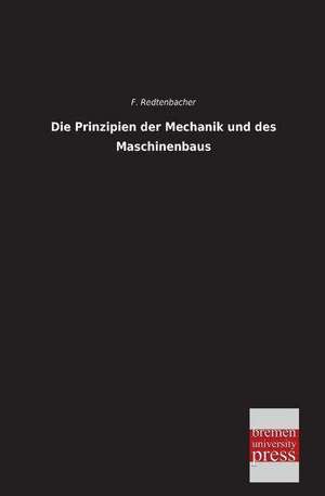 Die Prinzipien der Mechanik und des Maschinenbaus de F. Redtenbacher