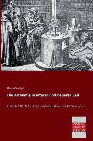 Die Alchemie in älterer und neuerer Zeit de Hermann Kopp