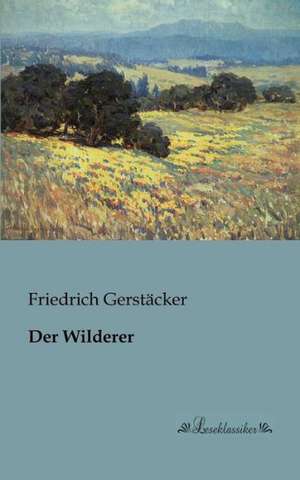 Der Wilderer de Friedrich Gerstäcker