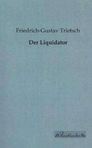 Der Liquidator de Friedrich-Gustav Trietsch