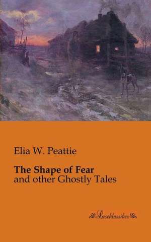 The Shape of Fear de Elia W. Peattie