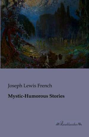 Mystic-Humorous Stories de Joseph Lewis French