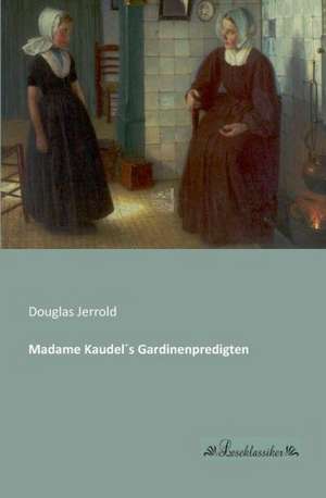 Madame Kaudel´s Gardinenpredigten de Douglas Jerrold