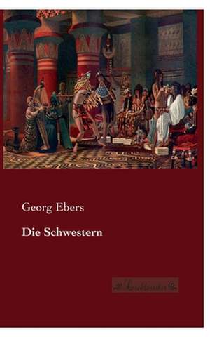 Die Schwestern de Georg Ebers