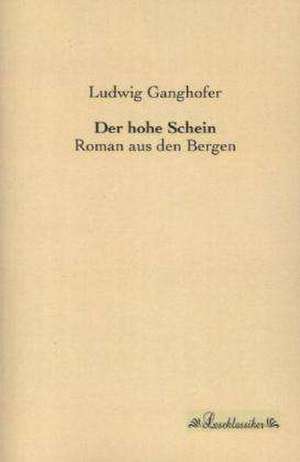 Der hohe Schein de Ludwig Ganghofer