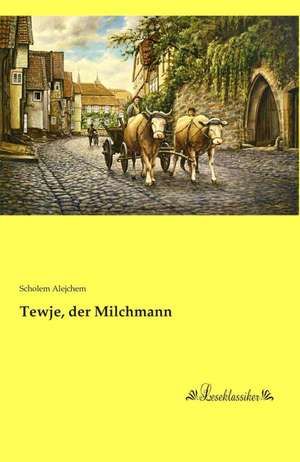 Tewje, der Milchmann de Scholem Alejchem