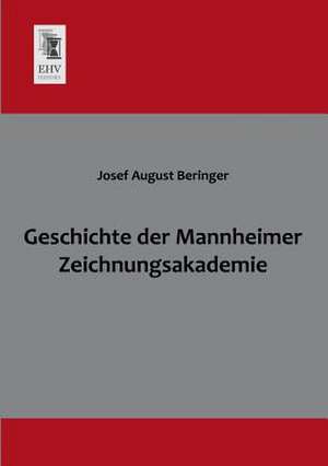 Geschichte der Mannheimer Zeichnungsakademie de Josef August Beringer