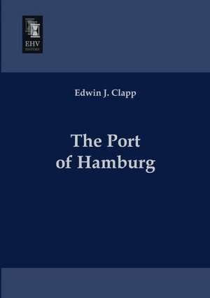 The Port of Hamburg de Edwin J. Clapp