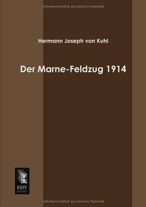 Der Marne-Feldzug 1914 de Hermann Joseph Von Kuhl