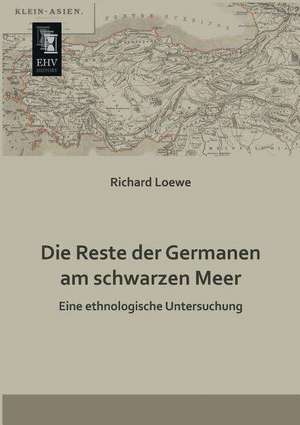 Die Reste der Germanen am schwarzen Meer de Richard Loewe