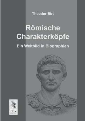 Römische Charakterköpfe de Theodor Birt