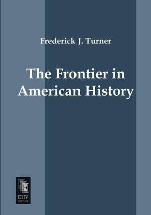 The Frontier in American History de Frederick J. Turner