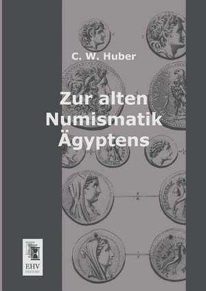 Zur alten Numismatik Ägyptens de C. W. Huber