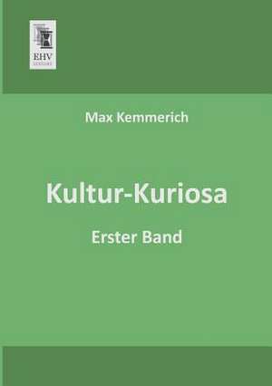Kultur-Kuriosa de Max Kemmerich