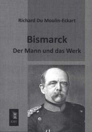 Bismarck de Richard Du Moulin-Eckart