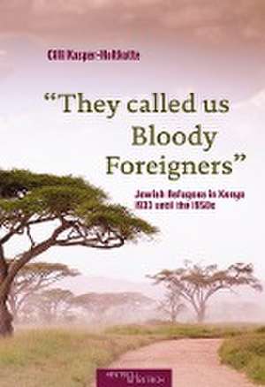 "They called us Bloody Foreigners" de Cilli Kasper-Holtkotte