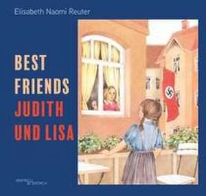 Judith und Lisa - Best Friends de Elisabeth Naomi Reuter