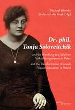 Dr. phil. Tonja Soloveitchik und die Wandlung des jüdischen Volksbildungswesens in Polen - Dr. phil. Tonya Soloveitchik and the Transformation of Jewish Popular Education in Poland de Michael Wermke