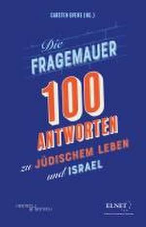 Die Fragemauer - 100 Antworten zu jüdischem Leben und Israel de Carsten Ovens